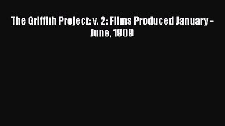 Read The Griffith Project: v. 2: Films Produced January - June 1909 Ebook Online