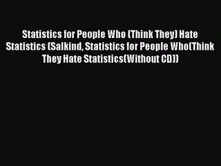 [PDF Download] Statistics for People Who (Think They) Hate Statistics (Salkind Statistics for