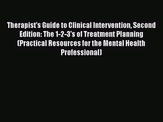 Therapist's Guide to Clinical Intervention Second Edition: The 1-2-3's of Treatment Planning