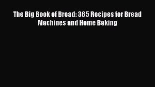 Download The Big Book of Bread: 365 Recipes for Bread Machines and Home Baking Ebook Free
