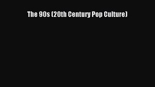 Read The 90s (20th Century Pop Culture) Ebook Online