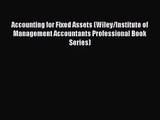 [PDF Download] Accounting for Fixed Assets (Wiley/Institute of Management Accountants Professional