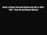 [PDF Download] Seloc's Polaris Personal Watercraft Vol. 4: 1992-1997 - Tune-Up and Repair Manual