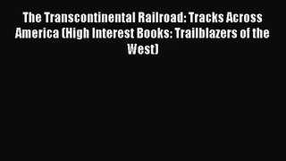 Read The Transcontinental Railroad: Tracks Across America (High Interest Books: Trailblazers