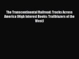Read The Transcontinental Railroad: Tracks Across America (High Interest Books: Trailblazers
