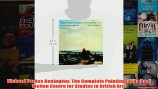 Richard Parkes Bonington The Complete Paintings The Paul Mellon Centre for Studies in