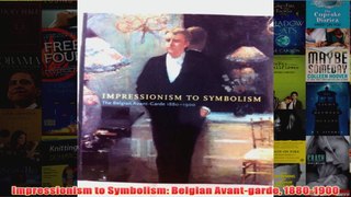 Impressionism to Symbolism Belgian Avantgarde 18801900