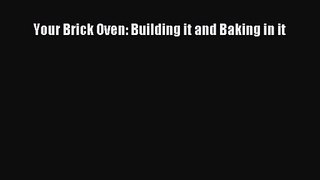 Download Your Brick Oven: Building it and Baking in it PDF Free