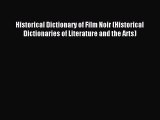 Read Historical Dictionary of Film Noir (Historical Dictionaries of Literature and the Arts)