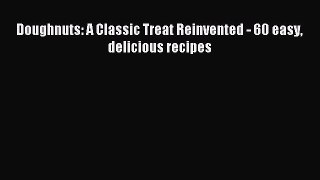 Download Doughnuts: A Classic Treat Reinvented - 60 easy delicious recipes PDF Free
