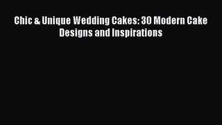 Download Chic & Unique Wedding Cakes: 30 Modern Cake Designs and Inspirations PDF Free