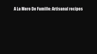 Read A La Mere De Famille: Artisanal recipes Ebook Online