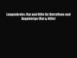 Lungenkrebs: Rat und Hilfe für Betroffene und Angehörige (Rat & Hilfe) PDF Herunterladen