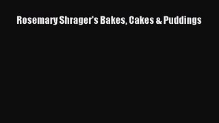 Read Rosemary Shrager's Bakes Cakes & Puddings Ebook Online