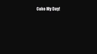 Read Cake My Day! Ebook Online