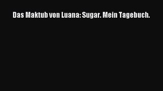 Das Maktub von Luana: Sugar. Mein Tagebuch. PDF Herunterladen