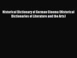 Read Historical Dictionary of German Cinema (Historical Dictionaries of Literature and the