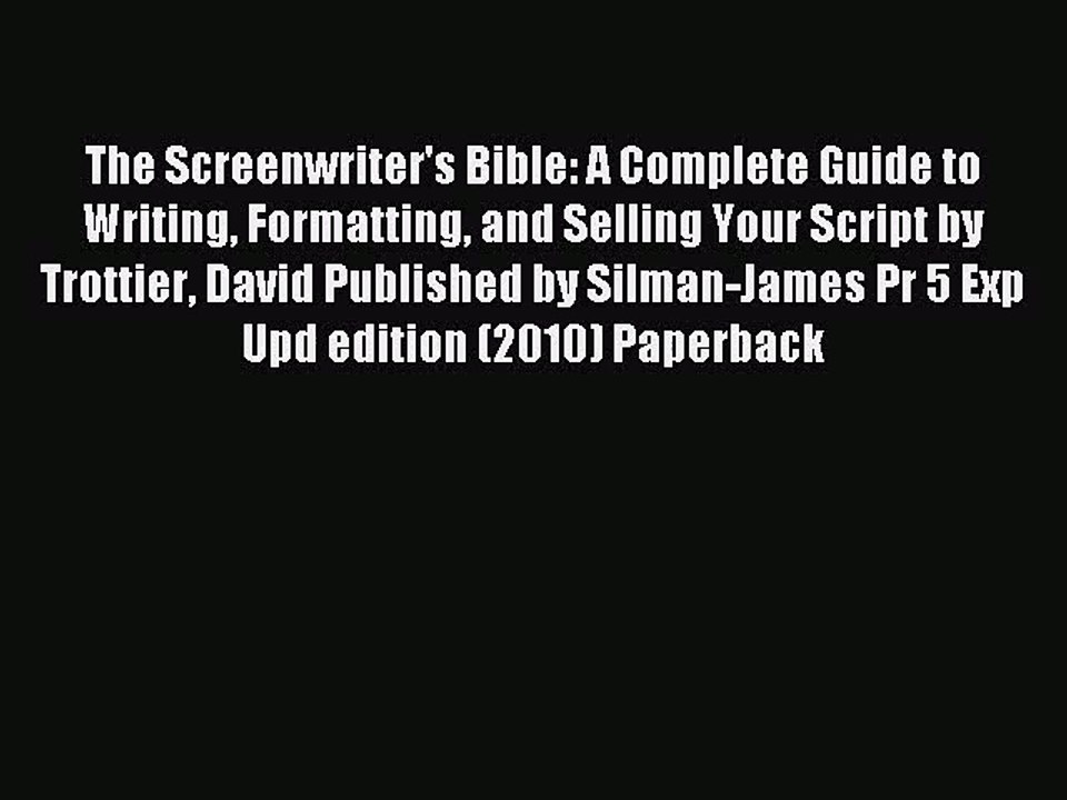 Download The Screenwriter's Bible: A Complete Guide to Writing Formatting and Selling Your