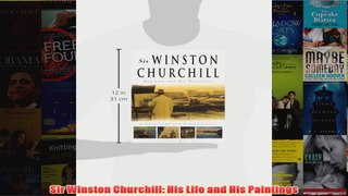 Sir Winston Churchill His Life and His Paintings