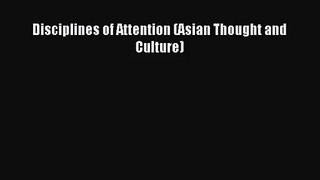 [PDF Download] Disciplines of Attention (Asian Thought and Culture) [Download] Online