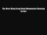 Read The West Wing Script Book (Newmarket Shooting Script) PDF Free