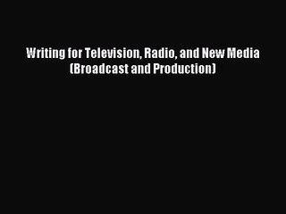 Download Writing for Television Radio and New Media (Broadcast and Production) PDF Free