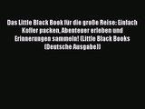 Das Little Black Book für die große Reise: Einfach Koffer packen Abenteuer erleben und Erinnerungen