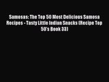 Download Samosas: The Top 50 Most Delicious Samosa Recipes - Tasty Little Indian Snacks (Recipe