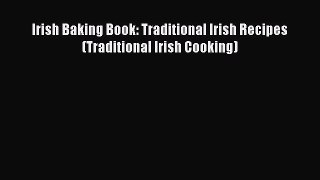 Read Irish Baking Book: Traditional Irish Recipes (Traditional Irish Cooking) Ebook Free
