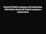 [PDF Download] Kaplan AP English Language and Composition 2008 Edition (Kaplan AP English Language