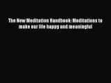 [PDF Download] The New Meditation Handbook: Meditations to make our life happy and meaningful