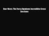 Download Star Wars: The Force Awakens Incredible Cross Sections PDF Online