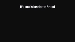Read Women's Institute: Bread Ebook Free