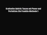 Kraftvoller Auftritt: Tanzen mit Power und Perfektion: Die Franklin-Methode® PDF Herunterladen