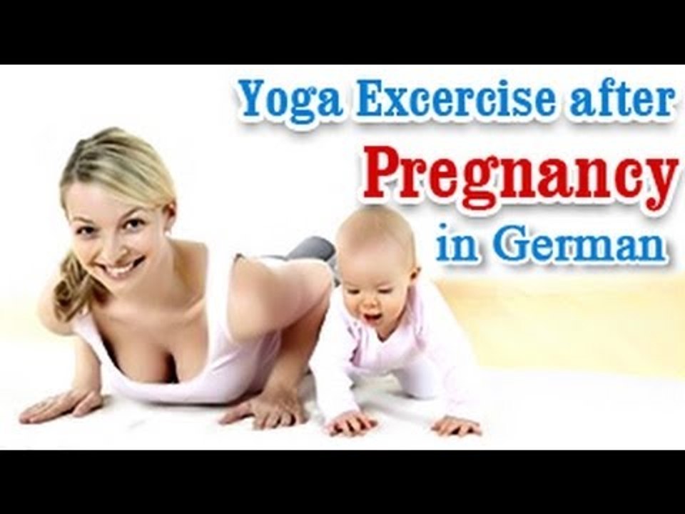 Yoga Exercises after Pregnancy - Losing Weight ,Tone Up Stomach and Diet Tips in German
