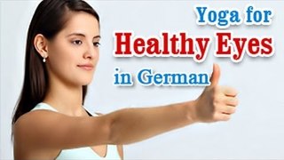 Yoga Exercises for Healthy Eyes - Eye Exercises for Better Eyesight and Diet Tips in German