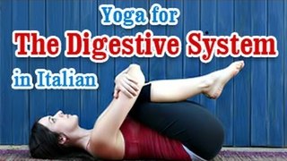 Yoga Exercises for Digestive System - Releasing Energy Blocks and Diet Tips in Italian