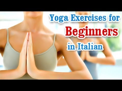Video Yoga Exercises for Beginners - Basic Movements, Positions, Easy Asana & Diet Tips in Italian