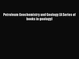PDF Download Petroleum Geochemistry and Geology (A Series of books in geology) Read Online