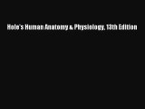 [PDF Download] Hole's Human Anatomy & Physiology 13th Edition [Read] Full Ebook