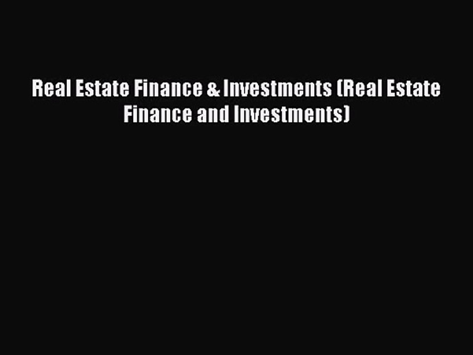 [PDF Download] Real Estate Finance & Investments (Real Estate Finance and Investments) [PDF]