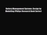PDF Download Battery Management Systems: Design by Modelling (Philips Research Book Series)