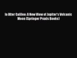 PDF Download Io After Galileo: A New View of Jupiter's Volcanic Moon (Springer Praxis Books)