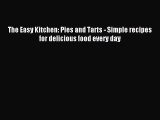 Read The Easy Kitchen: Pies and Tarts - Simple recipes for delicious food every day Ebook Free