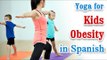 Exercise For Kids Obesity | Reduce Fat and Diet Tips | Yoga In Spanish