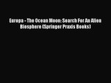 PDF Download Europa - The Ocean Moon: Search For An Alien Biosphere (Springer Praxis Books)