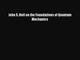 PDF Download John S. Bell on the Foundations of Quantum Mechanics Read Online