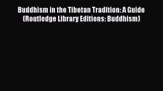 [PDF Download] Buddhism in the Tibetan Tradition: A Guide (Routledge Library Editions: Buddhism)