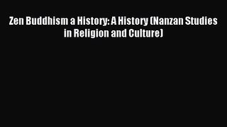[PDF Download] Zen Buddhism a History: A History (Nanzan Studies in Religion and Culture) [Read]