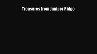 [PDF Download] Treasures from Juniper Ridge [Download] Full Ebook